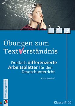 Übungen zum Textverständnis - Klasse 9/10. Dreifach differenzierte Arbeitsblätter für den Deutschunterricht