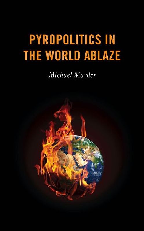 Pyropolitics in the World Ablaze