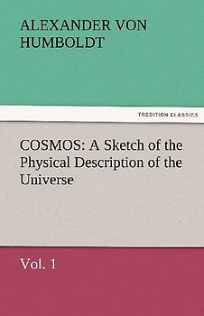 COSMOS: A Sketch of the Physical Description of the Universe, Vol. 1