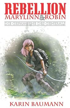 REBELLION - Marylinn & Robin: Die Gefangene des Generals
