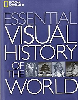 National Geographic Essential Visual History of the World - National Geographic