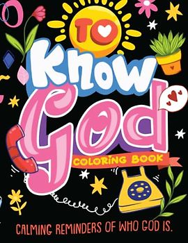 To Know God: Calming Reminders of Who God Is
