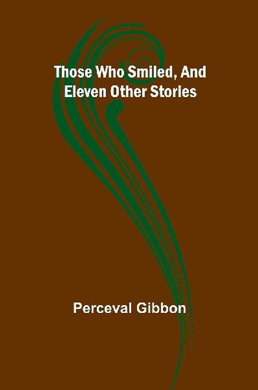 Those Who Smiled, And Eleven Other Stories
