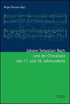 Johann Sebastian Bach und der Choralsatz des 17. und 18. Jahrhunderts