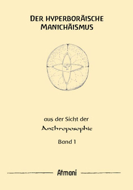 Der hyperboräische Manichäismus Band 1