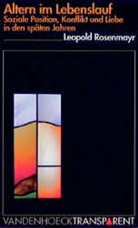 Altern im Lebenslauf. Soziale Position, Konflikt und Liebe in den späten Jahren