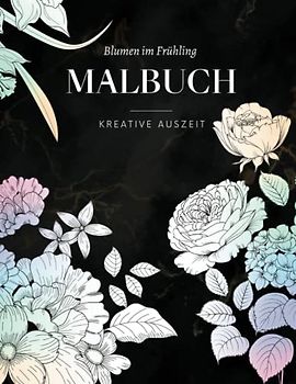 BLUMEN IM FRÜHLING - Florales Malbuch für deine kreative Auszeit: Blumen Mandala für Erwachsene mit 50 MOTIVEN für Achtsamkeit & Entspannung