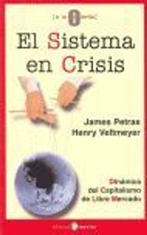 El sistema en crisis : dinámica del capitalismo de libre mercado