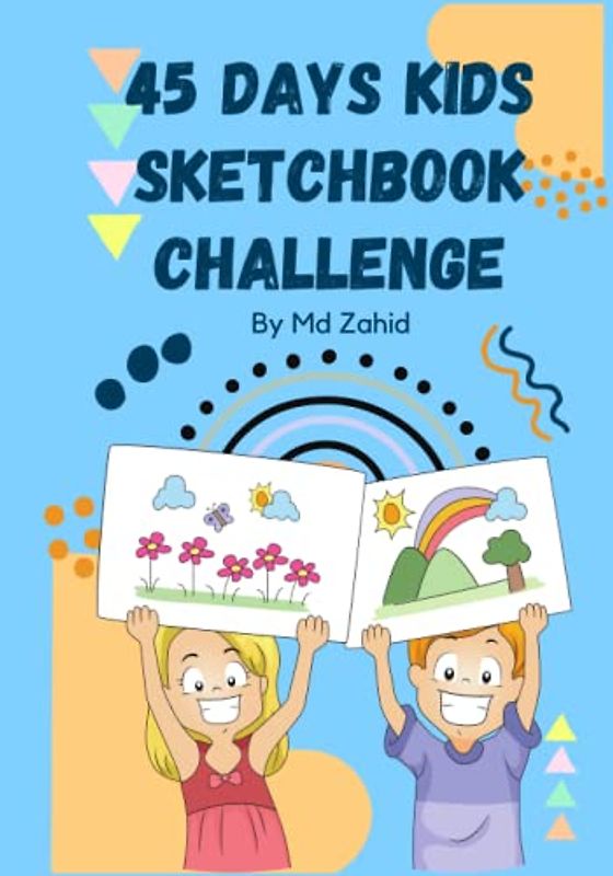 45 days Sketchbook for kids Challenge by Md Zahid: Sketchbook for Kids