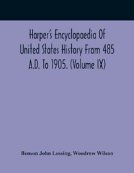 Harper'S Encyclopaedia Of United States History From 485 A.D. To 1905. (Volume Ix)