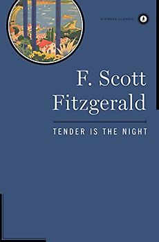 Tender Is the Night (Scribner Classics) - F. Scott Fitzgerald