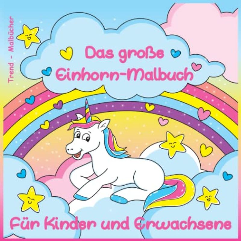 Das große Einhorn-Malbuch: Für Kinder und Erwachsene