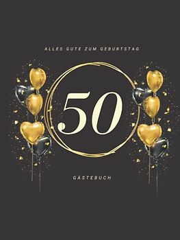 Gästebuch 50 Geburtstag: Buch zum Eintragen für Glückwünsche und die schönsten Fotos der Gäste I Geschenk für Frau oder Mann I Geschenkidee 50. Geburtstag