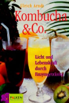 Kombucha, Kefir & Co.. Enzympower für Ihr Immunsystem