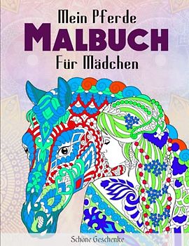 Mein Pferde Malbuch Für Mädchen - Schöne Geschenke: Pferde Malbuch zur Förderung von Kreativität. 50 wunderbare Pferde-Mandalas für Kinder ab 10 ... Geschenk Für Erwachsene Und Kinder