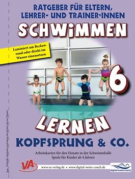 Schwimmen lernen 6: Kopfsprung & Co.: Ratgeber für Eltern, Lehrer- und Trainer*innen