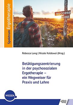 Betätigungszentrierung in der psychosozialen Ergotherapie – ein Wegweiser für Praxis und Lehre