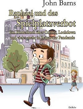 Raphael und das Spielplatzverbot - Ein Kinderbuch über Corona, Lockdown und vieles mehr in Zeiten der Pandemie