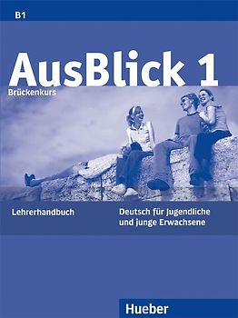 AusBlick 1 Brückenkurs. Deutsch für Jugendliche und junge Erwachsene.Deutsch als Fremdsprache / Lehrerhandbuch