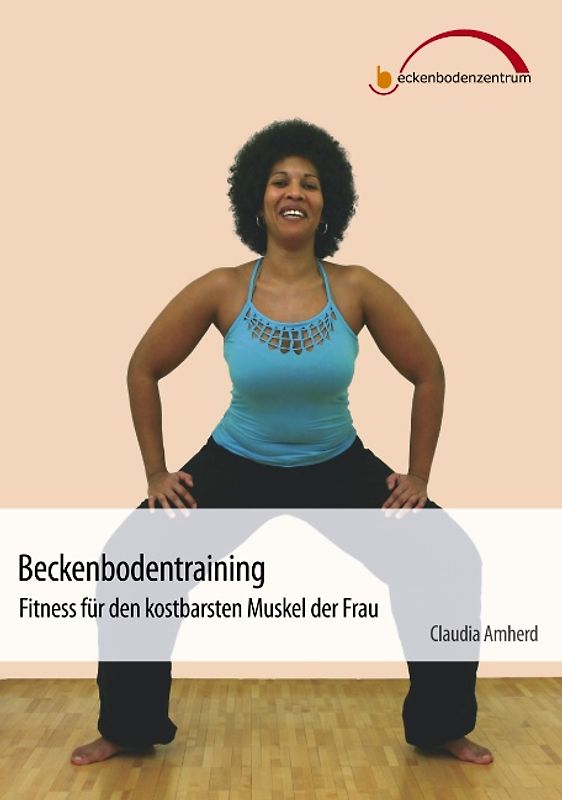 Beckenbodentraining - Fitness für den kostbarsten Muskel der Frau