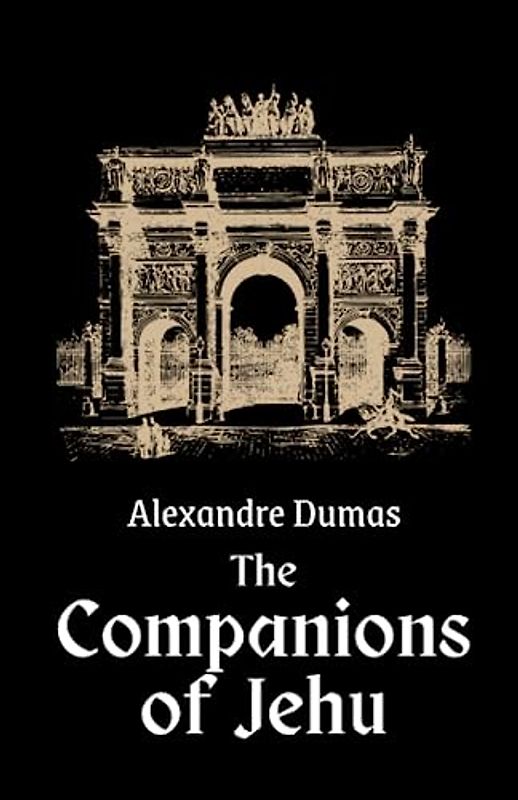 The Companions of Jehu: A French Revolution Historical Fiction Thriller (Annotated)