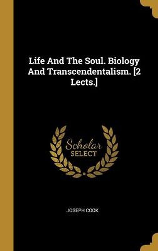 Life And The Soul. Biology And Transcendentalism. [2 Lects.]