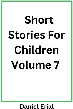 Short Stories For Children Volume 7