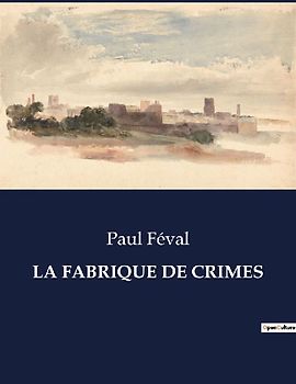LA FABRIQUE DE CRIMES