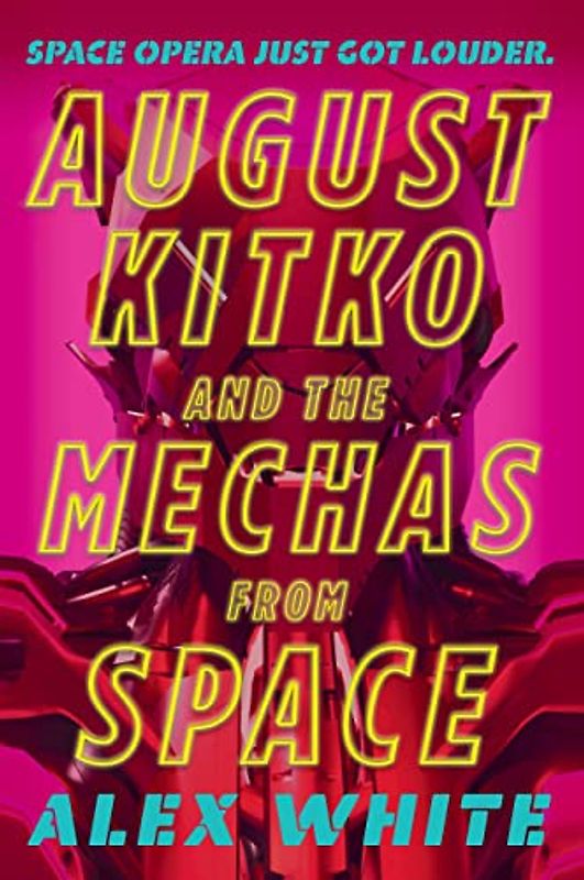 August Kitko and the Mechas from Space (The Starmetal Symphony, 1)