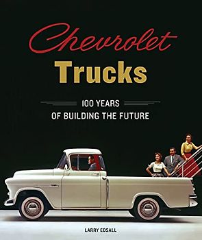 Chevrolet Trucks: 100 Years of Building the Future
