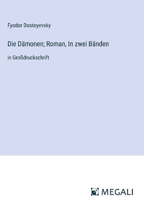 Die Dämonen; Roman, In zwei Bänden