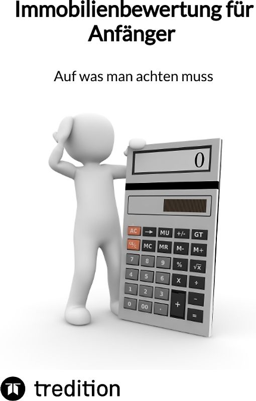 Immobilienbewertung für Anfänger - Auf was man achten muss