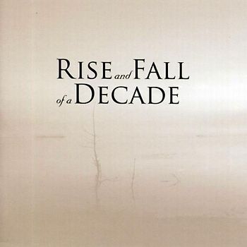 Rise and Fall of a Decade - Rise and Fall of a Decade