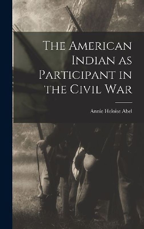 The American Indian as Participant in the Civil War