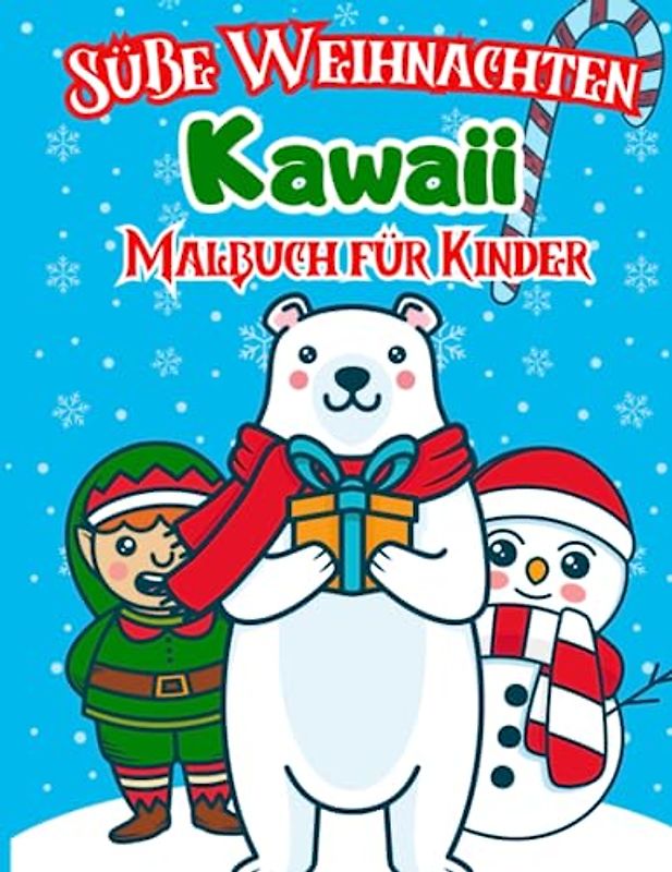 Süße Weihnachten: Kawaii-Malbuch für Kinder: Feiern Sie die Magie von Weihnachten mit Süße in diesem bezaubernden Malbuch für Kinder im Alter von 3 bis 8 Jahren