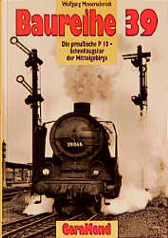 Baureihe 39. Die preussische P 10 - Schnellzugstar der Mittelgebirge