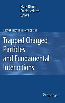 Trapped Charged Particles and Fundamental Interactions