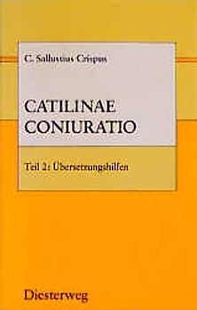 Diesterwegs Altsprachliche Textausgaben / C. Sallustius Crispus, Catilinae Coniuratio. Lateinische Schriftsteller / Teil 2: Übersetzungshilfen: Mit einem Essay zum Verständnis des Werkes
