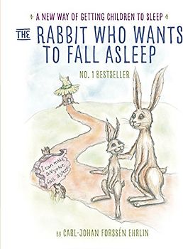 The Rabbit Who Wants to Fall Asleep: A New Way of Getting Children to Sleep - Forssen  Ehrlin, Carl-Johan