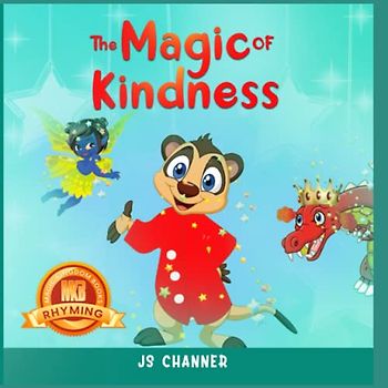The Magic of Kindness: An exciting rhyming children's book on Kindness, Empathy and Compassion