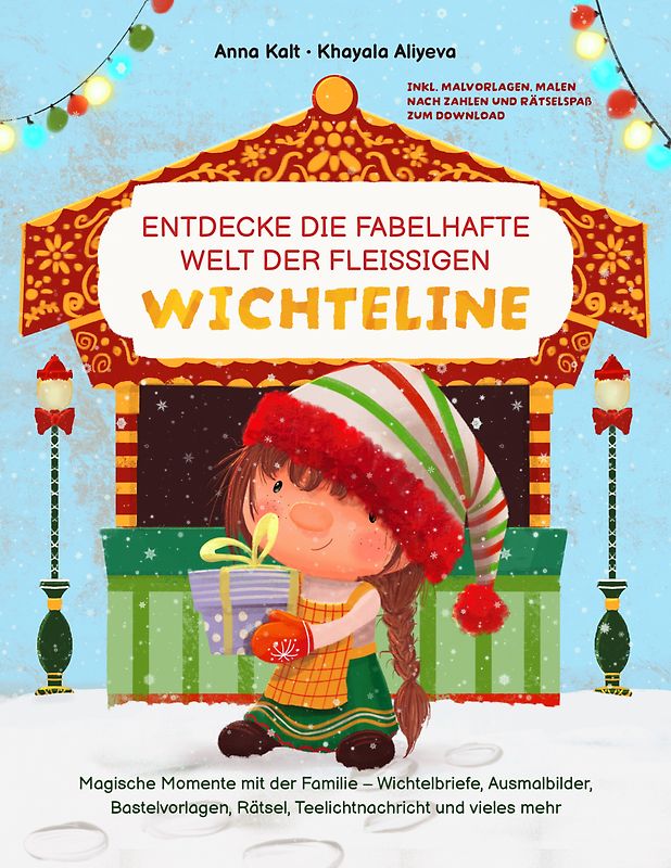 Entdecke die fabelhafte Welt der fleißgen Wichteline: Magische Momente mit der Familie - Wichtelbriefe, Ausmalbilder, Bastelvorlagen, Rätsel, Teelichtnachricht und vieles mehr