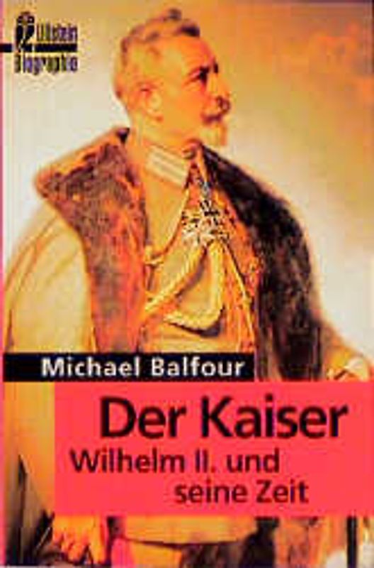 Der Kaiser. Wilhelm II. und seine Zeit