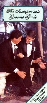 The Indispensable Groom's Guide: A Handy Guide Containing All the Information a Groom Should Know When Planning a Wedding