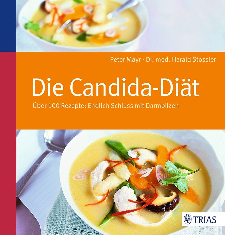 Die Candida-Diät. Über 100 Rezepte: Endlich Schluss mit Darmpilzen