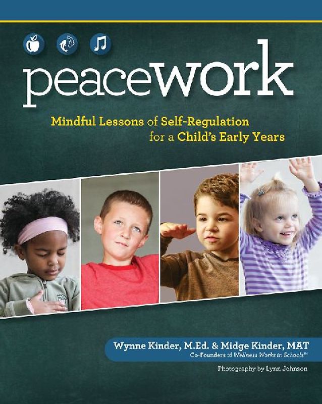 Peace Work: Mindful Lessons of Self-Regulation for a Child's Early Years