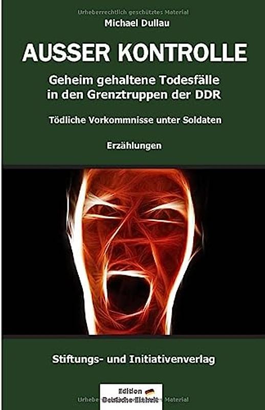 AUSSER KONTROLLE: Geheim gehaltene Todesfälle in den Grenztruppen der DDR – Tödliche Vorkommnisse unter Soldaten