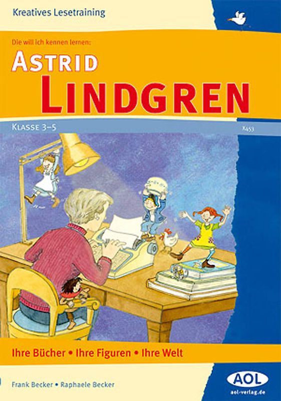 Die will ich kennen lernen: Astrid Lindgren. Ihre Bücher, ihre Figuren, ihre Welt (3. und 4. Klasse)
