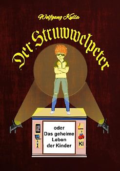 Der Struwwelpeter oder Das geheime Leben der Kinder