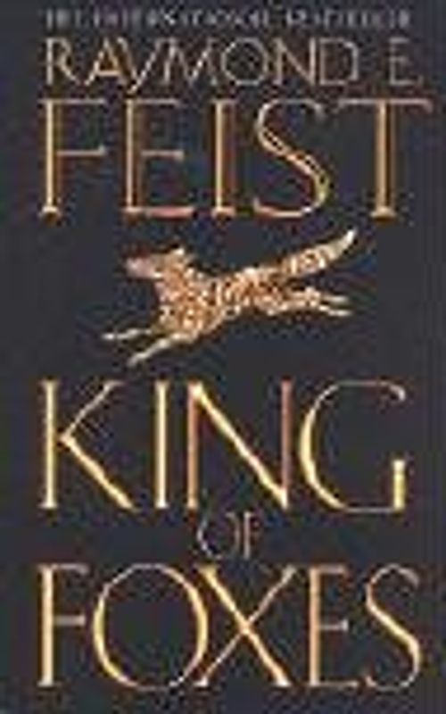 King of Foxes (Conclave of Shadows) - Raymond E Feist