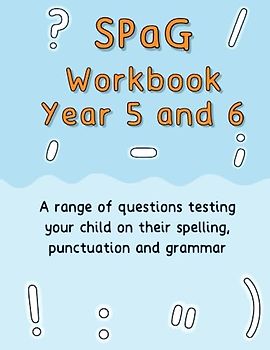 SPaG Workbook Year 5 and 6: A range of questions testing your child on their spelling, punctuation and grammar